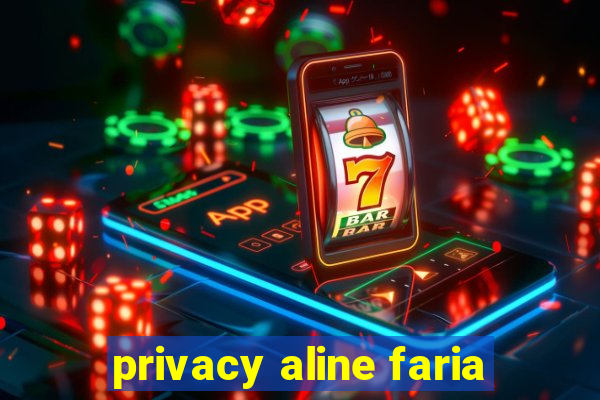 privacy aline faria